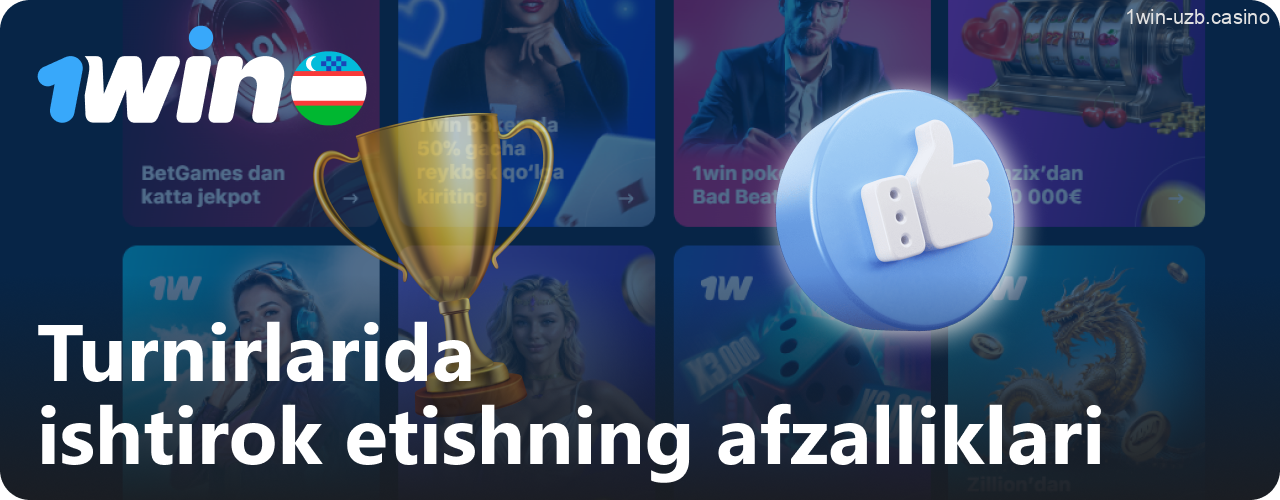 1win turnirlarida ishtirok qilishning afzalliklari