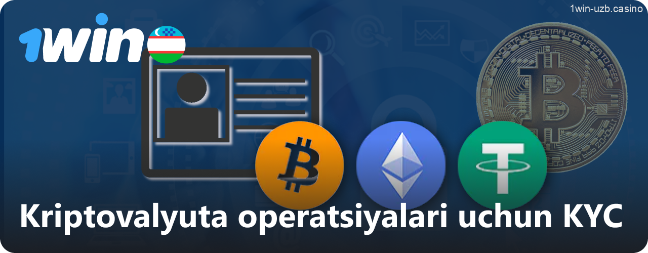 1Win kriptovalyuta operatsiyalari uchun KYC talablar